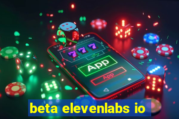 beta elevenlabs io